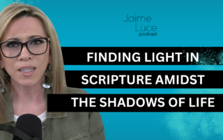 Finding Light in Scripture Amidst the Shadows of Life