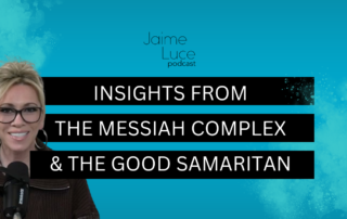 Insights from the Messiah Complex and the Good Samaritan