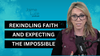 Rekindling Faith and Expecting the Impossible