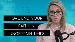 Ground Your Faith in Uncertain Times