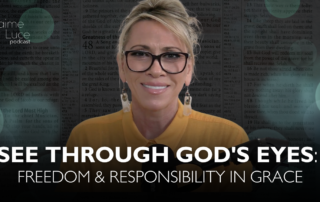 See Through God's Eyes: Freedom and Responsibility in Grace