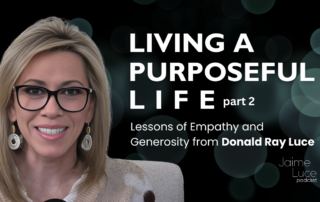 Living a Purposeful Life Part 2: Lessons of Empathy and Generosity from Donald Ray Luce