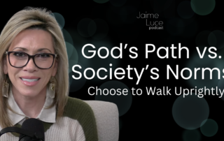 God’s Path vs. Society’s Norms: Choose to Walk Uprightly