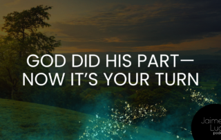 God Did His Part—Now It’s Your Turn