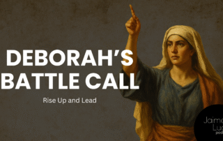 Deborah’s Battle Call: Rise Up and Lead