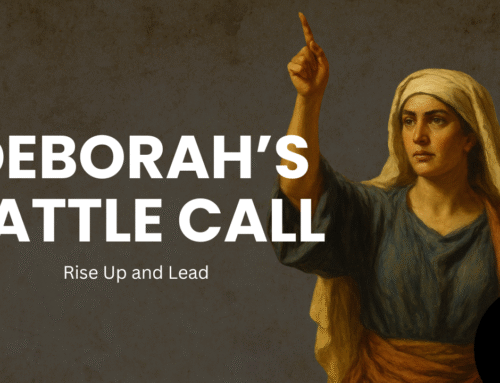 Deborah’s Battle Call: Rise Up and Lead