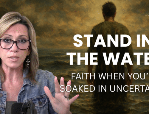 Stand in the Water: Faith When You’re Soaked in Uncertainty