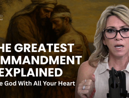 The Greatest Commandment Explained: Love God With All Your Heart