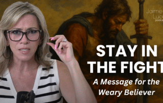 Stay in the Fight: A Message for the Weary Believer
