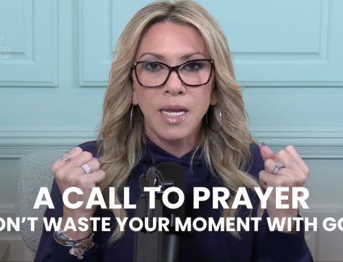 A Call to Prayer: Don’t Waste Your Moment with God