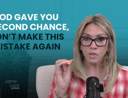 God Gave You a Second Chance, Don’t Make This Mistake Again