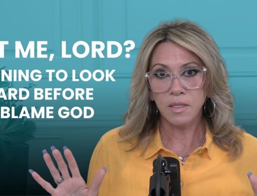 Is It Me, Lord? Learning to Look Inward Before You Blame God